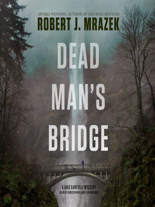 Title details for Dead Man's Bridge by Robert J. Mrazek - Available